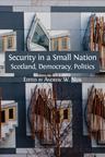 Security in a Small Nation: Scotland, Democracy, Politics - cover image