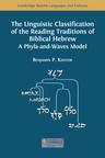 The Linguistic Classification of the Reading Traditions of Biblical Hebrew: A Phyla-and-Waves Model - cover image