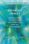 Breaking Images: Iconoclastic Analyses of Mathematics and its Education - cover image