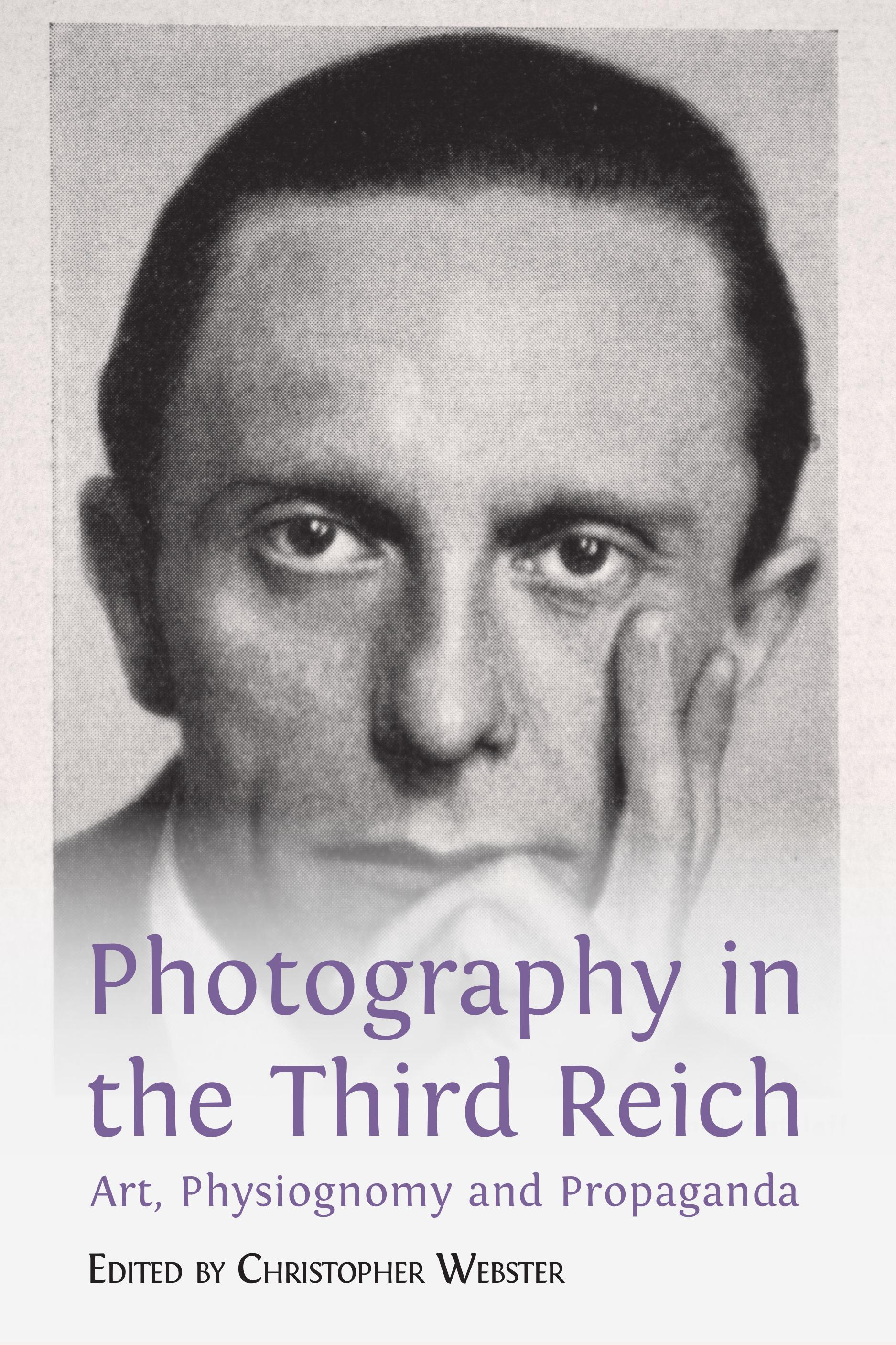 Photography in the Third Reich: Art, Physiognomy and Propaganda 