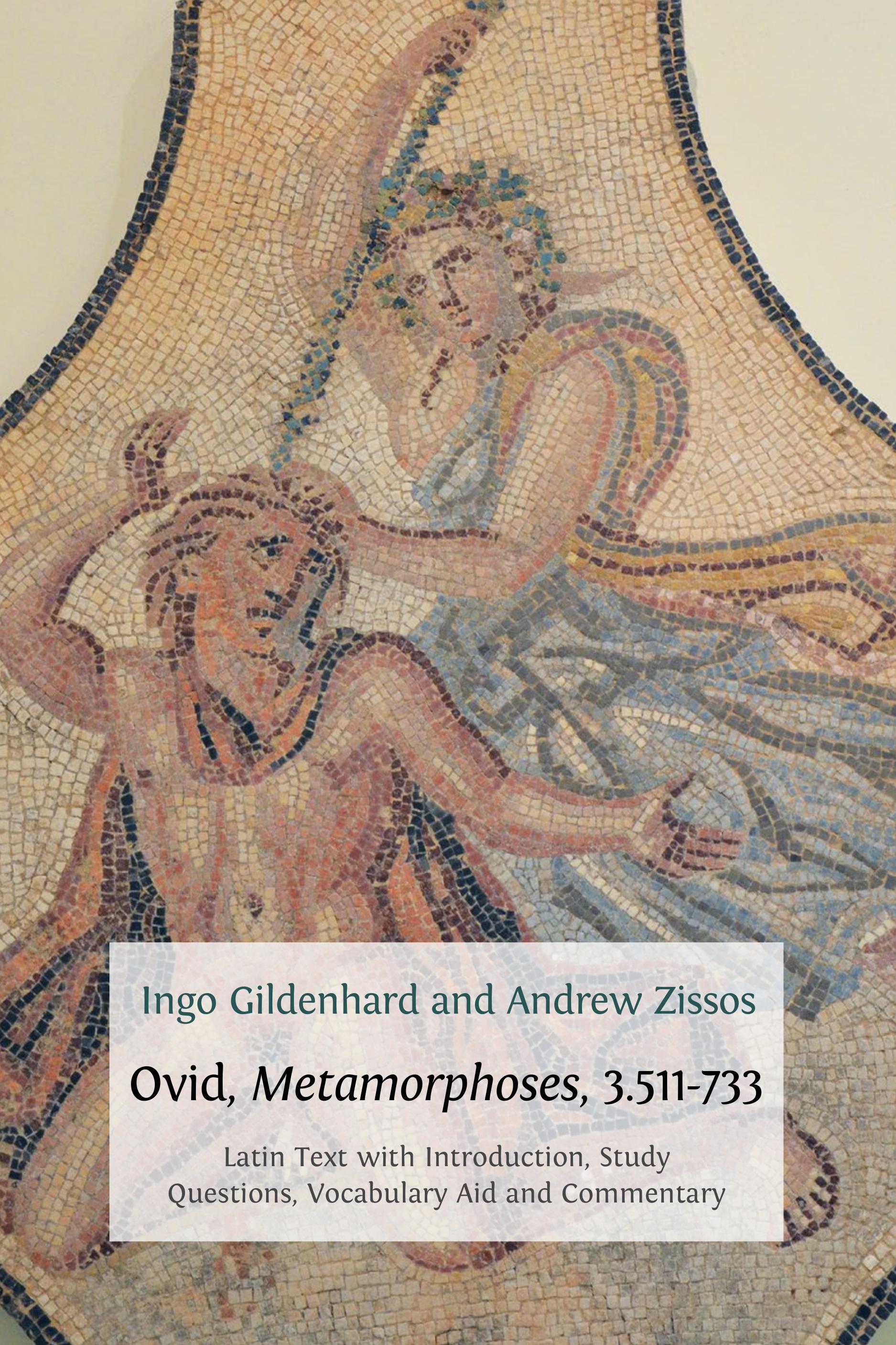 Ovid, Metamorphoses, 3.511-733. Latin Text with Introduction, Commentary, Glossary of Terms, Vocabulary Aid and Study Questions