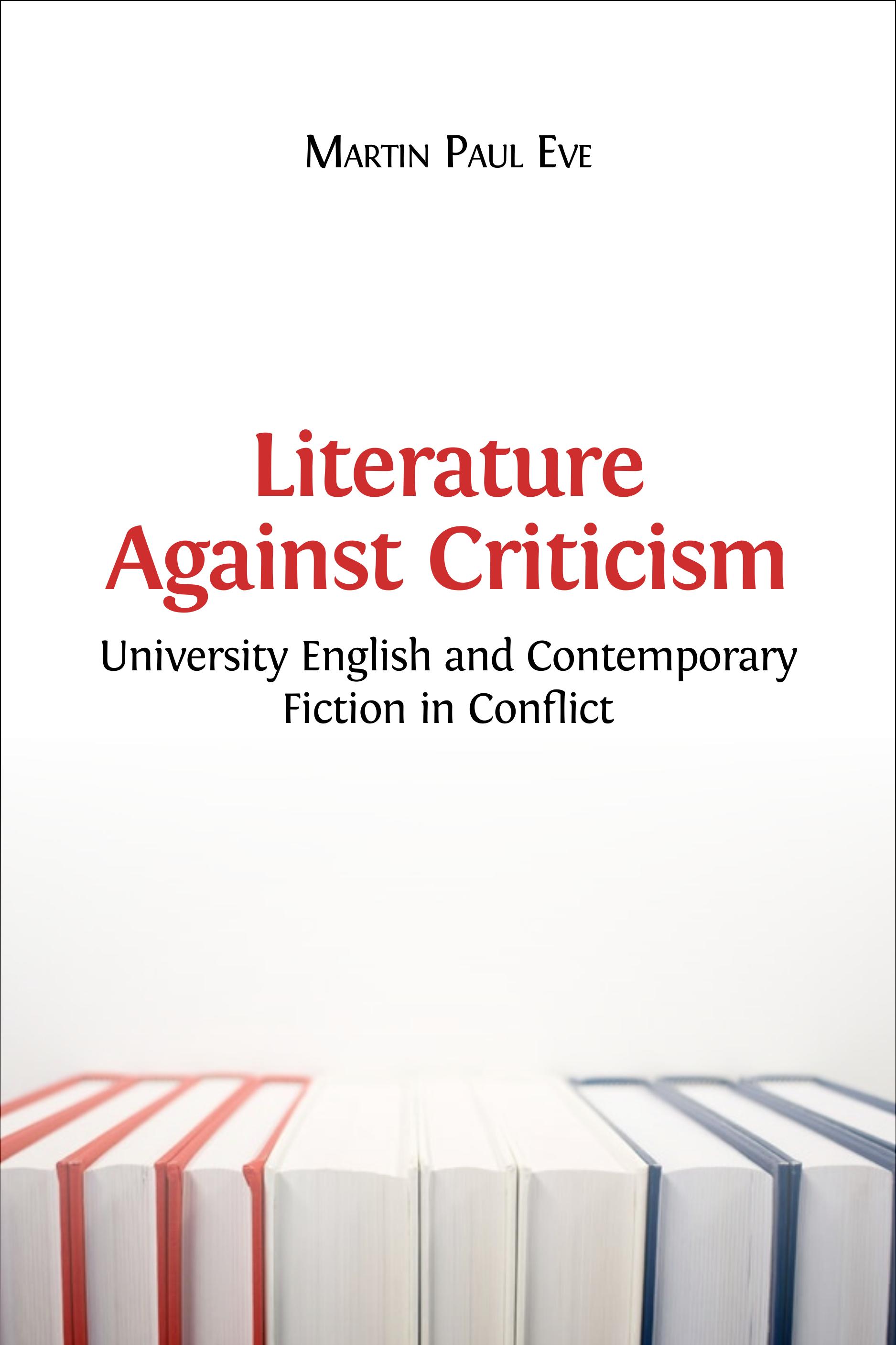 Literature Against Criticism: University English and Contemporary Fiction in Conflict