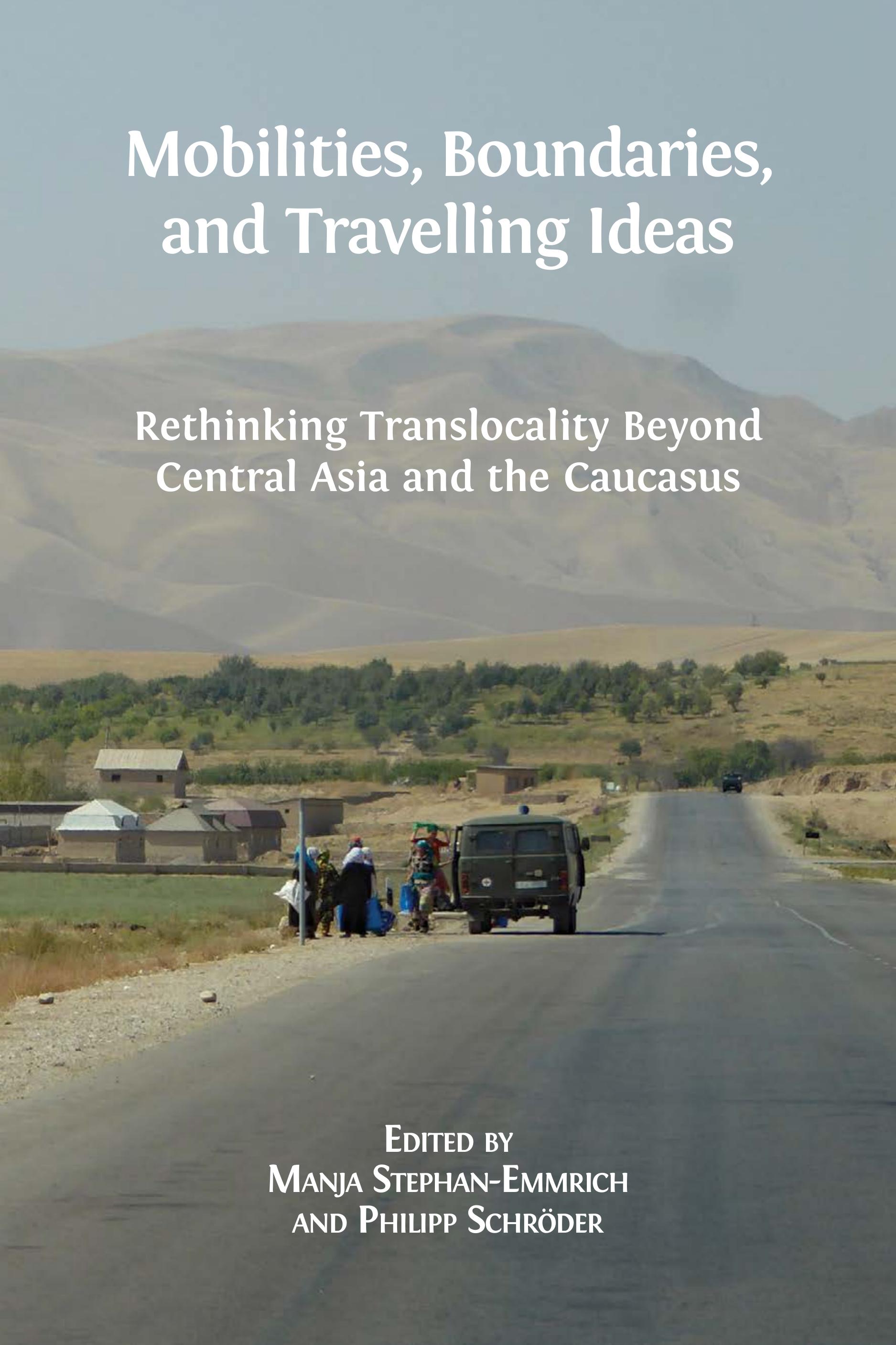 Mobilities, Boundaries, and Travelling Ideas: Rethinking Translocality Beyond Central Asia and the Caucasus