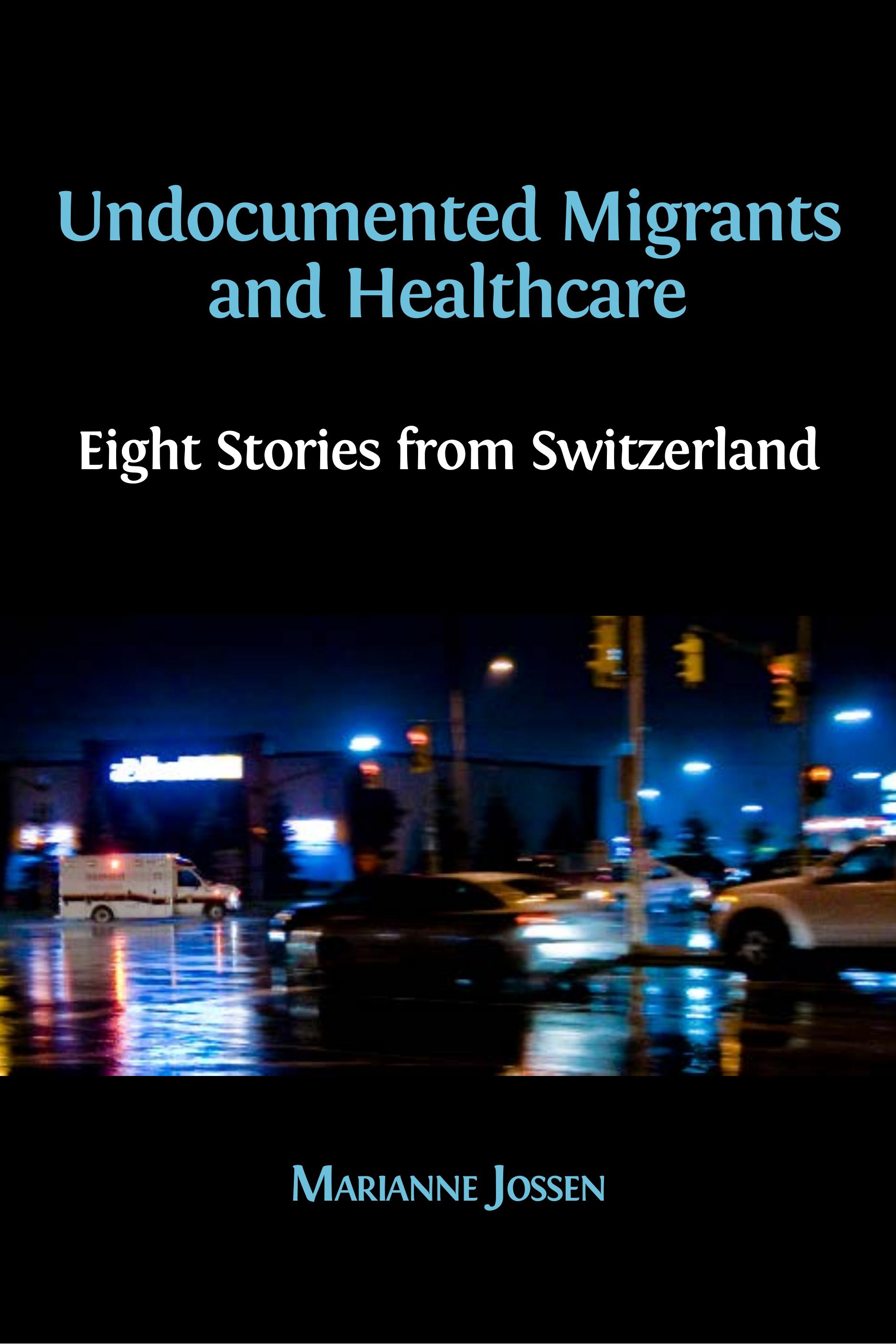 Undocumented Migrants and Healthcare: Eight Stories from Switzerland